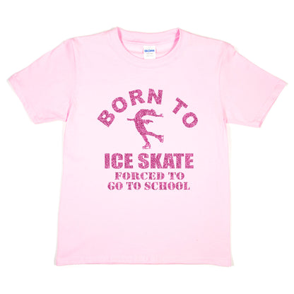 Born To Ice Skate  Forced To Go To School Girls  Kids T-Shirt