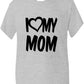 I love My Mom T-Shirt