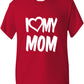 I love My Mom T-Shirt