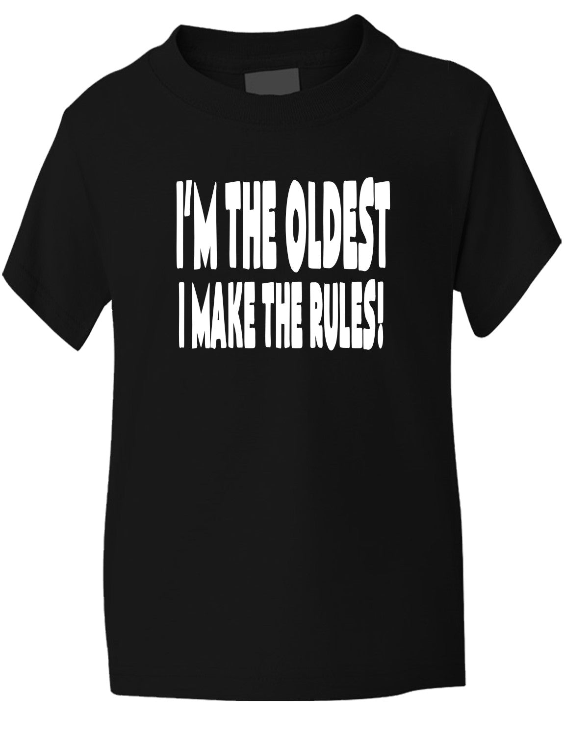 I'm The Oldest I Make The Rules Kids T-Shirt