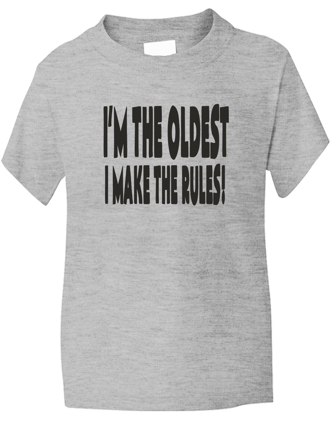 I'm The Oldest I Make The Rules Kids T-Shirt