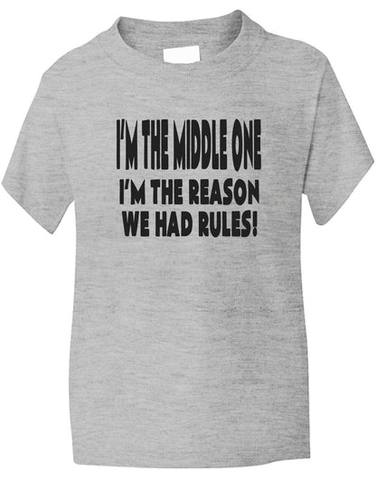 I'm The Middle One The Reason We Had Rules Kids T-Shirt