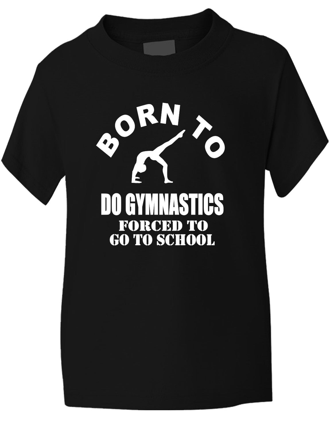 Born to Do Gymnastics Forced To Go To School Kids T-Shirt