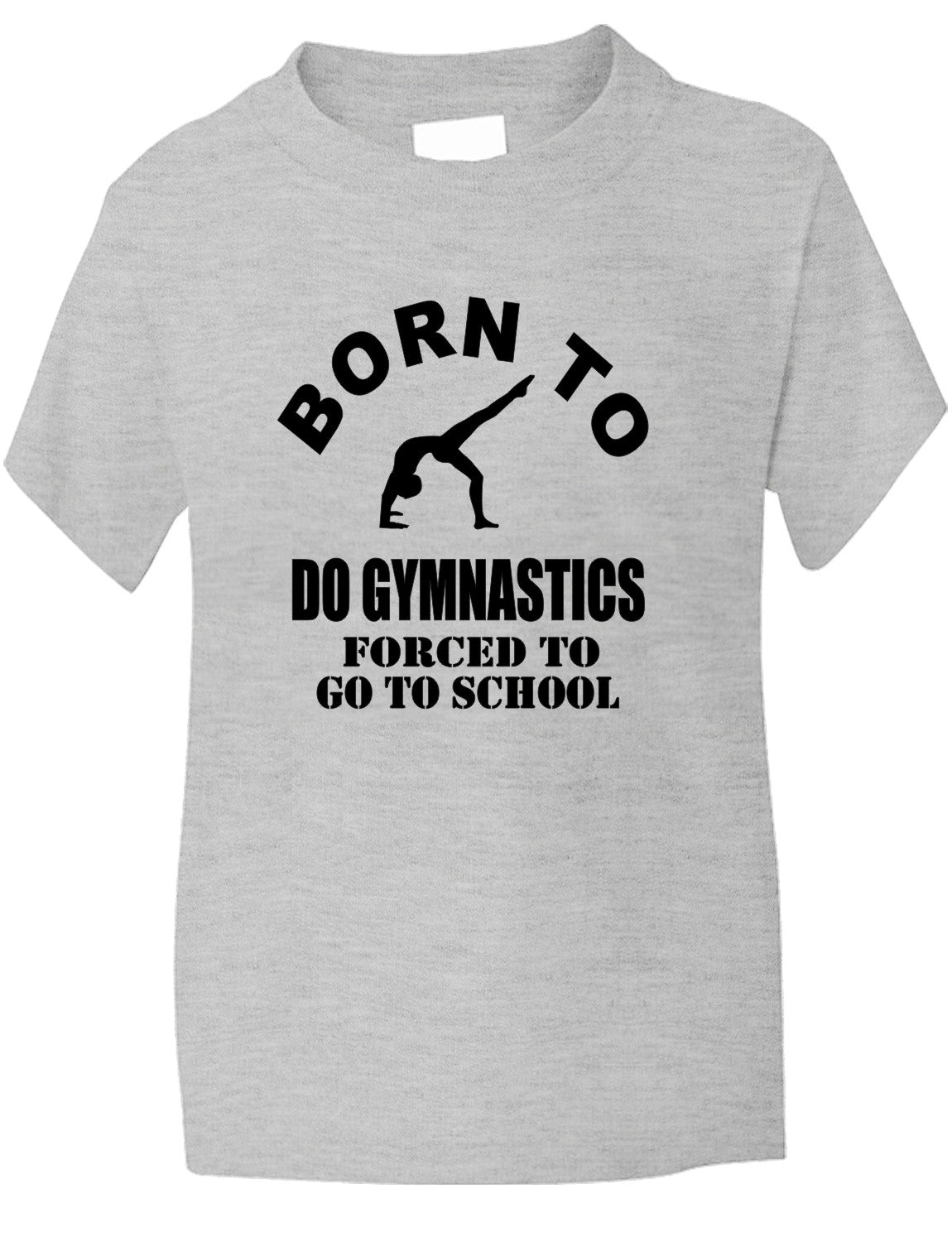 Born to Do Gymnastics Forced To Go To School Kids T-Shirt