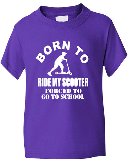 Born to Ride My Scooter Forced To Go To School Kids T-Shirt