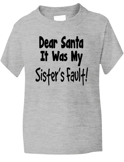 Dear Santa Its Sister's Fault Christmas Xmas T-Shirt