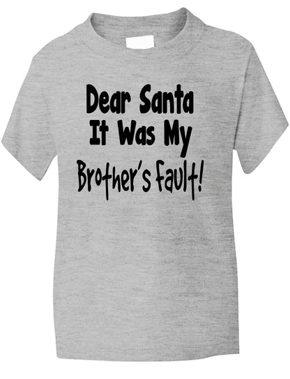 Dear Santa Its Brother's Fault Christmas Xmas T-Shirt