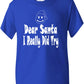 Dear Santa I Really Did Try Father Christmas T-Shirt