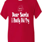 Dear Santa I Really Did Try Father Christmas T-Shirt