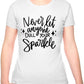 Never Let Anyone Dull Sparkle Mental Health Self Love Womens T-Shirt Funny Tee Ladies