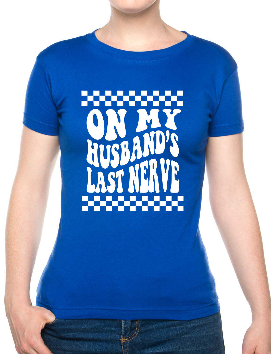 On My Husbands Last Nerve Womens T-Shirt Funny Tee Ladies