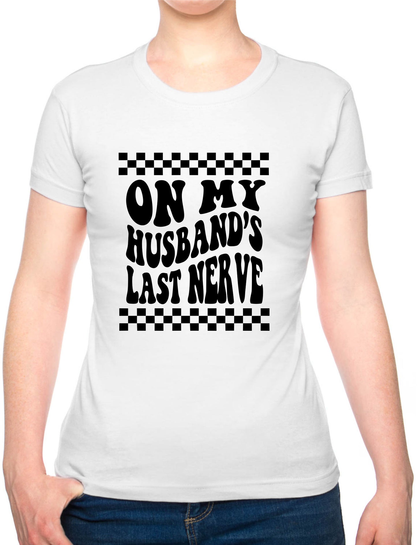 On My Husbands Last Nerve Womens T-Shirt Funny Tee Ladies