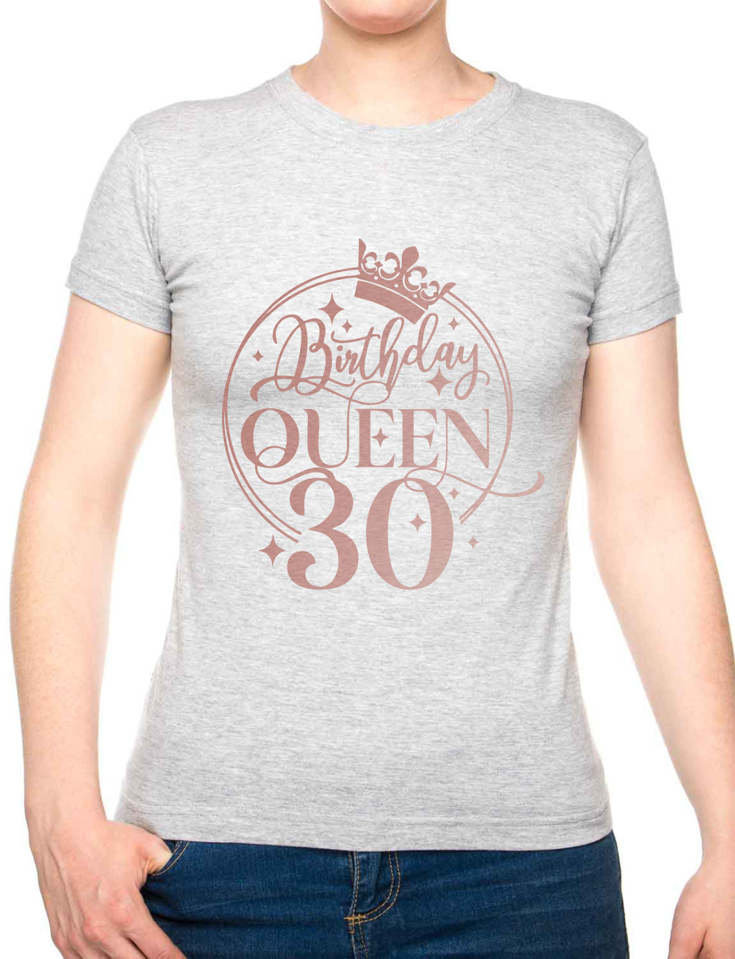 Birthday Queen 30 Ladies Fit T-Shirt 30th Birthday Gift Womens Tee In Rose Gold