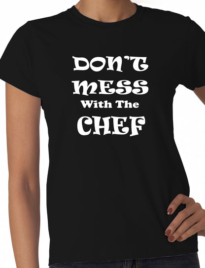 Don't Mess With The Chef Ladies T-shirt