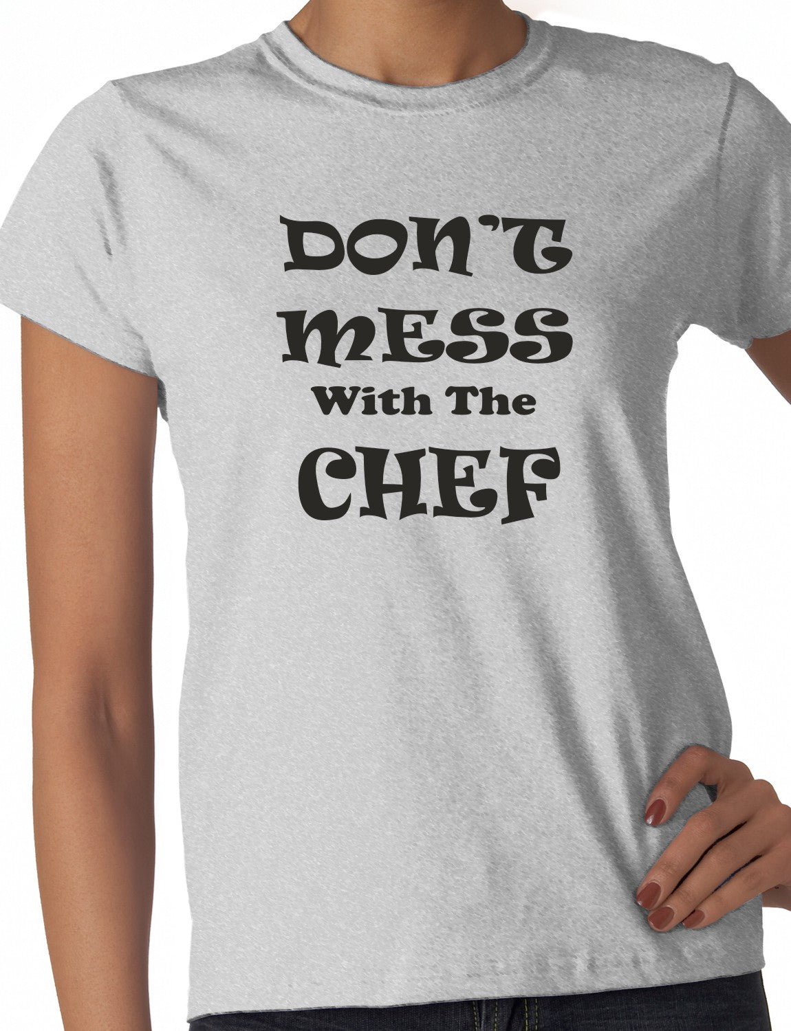 Don't Mess With The Chef Ladies T-shirt