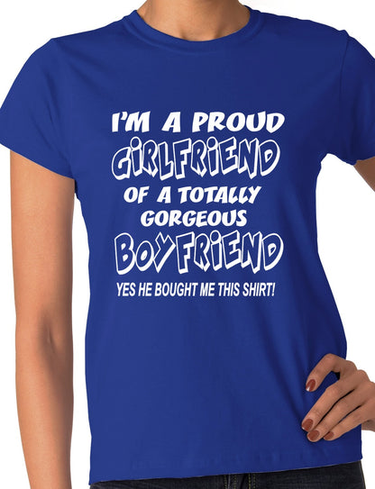 I'm A Proud Girlfriend Of Gorgeous Boyfriend Ladies T-shirt