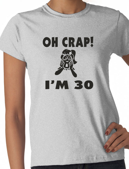 Oh Crap I'm 30 Birthday Ladies Gift T-Shirt