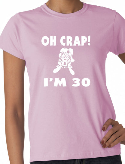 Oh Crap I'm 30 Birthday Ladies Gift T-Shirt