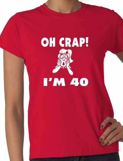 Oh Crap I'm 40 Birthday Ladies Gift T-Shirt