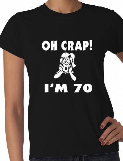 Oh Crap I'm 70 Birthday Ladies Gift T-Shirt