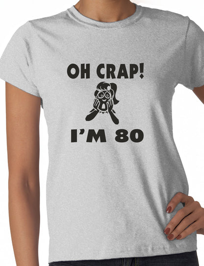 Oh Crap I'm 80 Birthday Ladies Gift T-Shirt