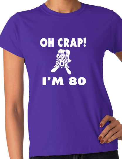 Oh Crap I'm 80 Birthday Ladies Gift T-Shirt