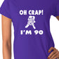 Oh Crap I'm 90 Birthday Ladies Gift T-Shirt