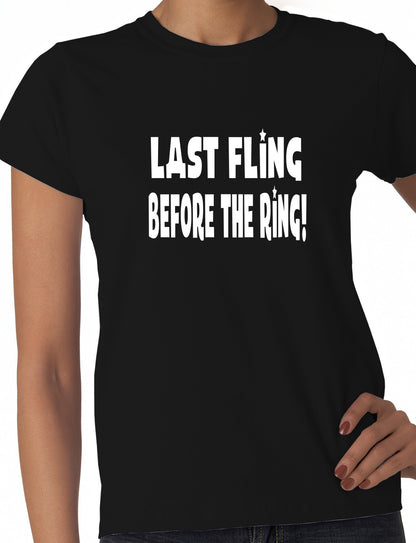 Last Fling Before the Ring Ladies T-Shirt