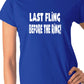 Last Fling Before the Ring Ladies T-Shirt