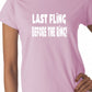 Last Fling Before the Ring Ladies T-Shirt
