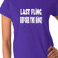 Last Fling Before the Ring Ladies T-Shirt