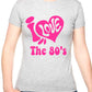 I Love the 80's Eighties Music Ladies T-Shirt