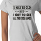I May Be Old But I've Seen All The Cool Bands Ladies T Shirt