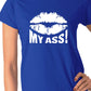 Kiss My Ass Ladies T Shirt