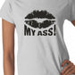 Kiss My Ass Ladies T Shirt