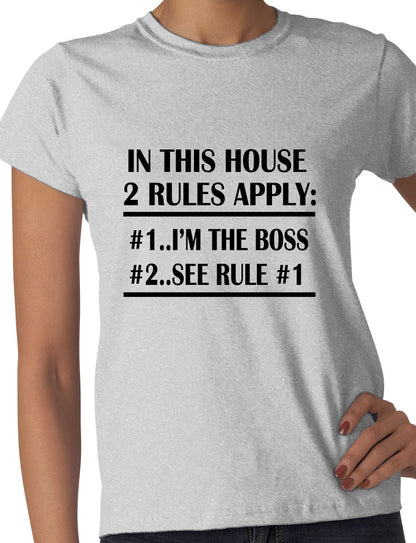 In This House I'm The Boss Ladies T Shirt