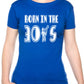 Born In The 30's Thirties Birthday Funny Ladies T Shirt