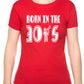 Born In The 30's Thirties Birthday Funny Ladies T Shirt