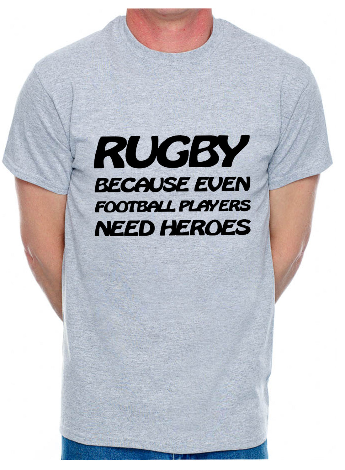 Rugby Because Footballers Need Heroes Rugby Leage Gift Mens T-Shirt