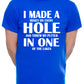 I Made Hole In One Golf Golfer Mens T-Shirt