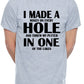 I Made Hole In One Golf Golfer Mens T-Shirt