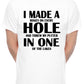 I Made Hole In One Golf Golfer Mens T-Shirt
