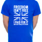 Freedom Isn't Free British Armed Forces Veteran Gift Mens T-Shirt