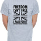 Freedom Isn't Free British Armed Forces Veteran Gift Mens T-Shirt