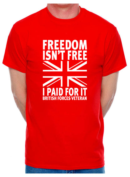 Freedom Isn't Free British Armed Forces Veteran Gift Mens T-Shirt