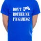 I'm Gaming Don't Bother Me T-Shirt Slogan Gamer Retro Gift Mens T-Shirt