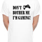 I'm Gaming Don't Bother Me T-Shirt Slogan Gamer Retro Gift Mens T-Shirt