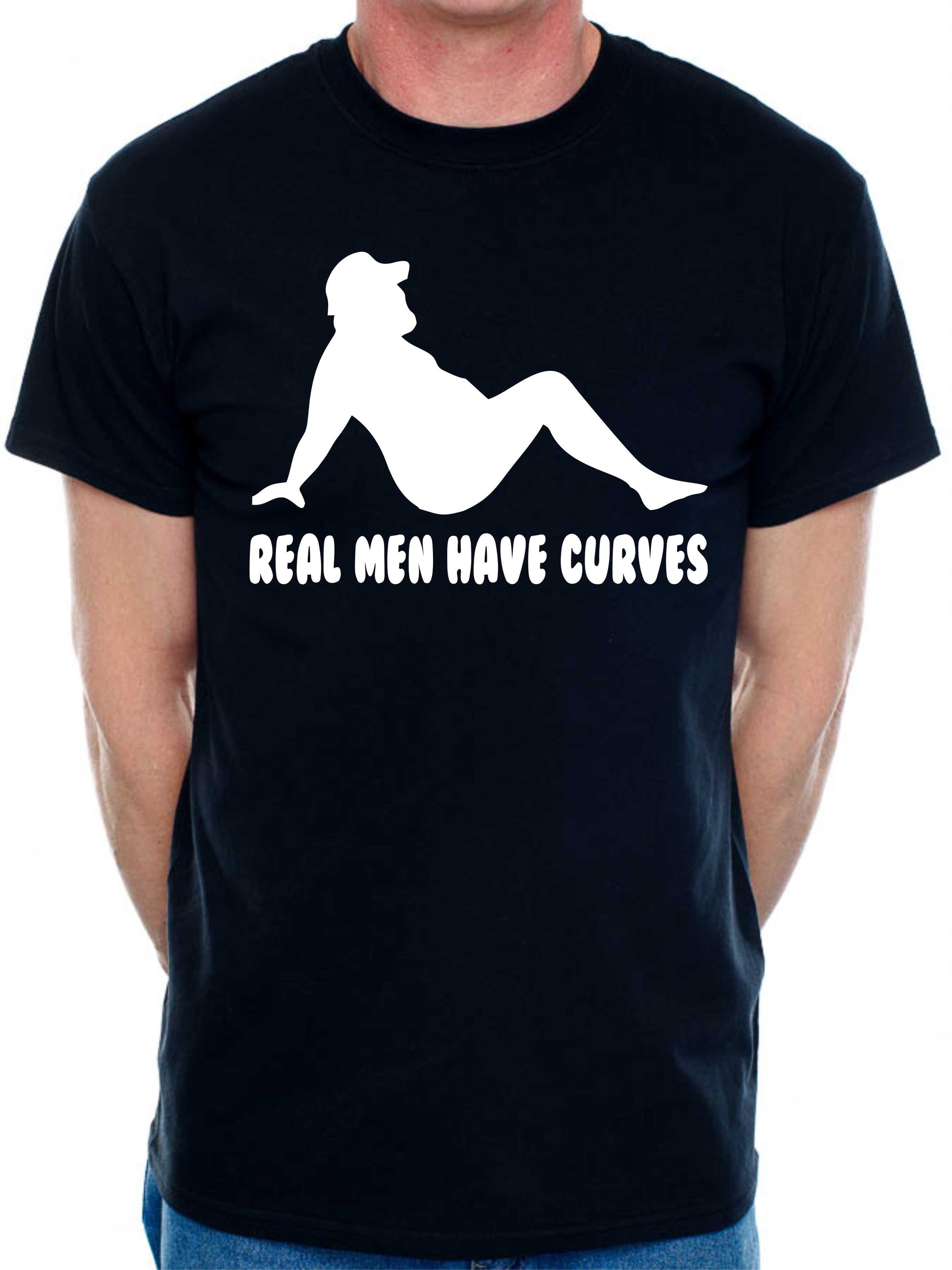 Real Men Have Curves Funny Birthday Slogan T-Shirt Men's Man's Tee