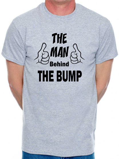 The Man Behind The Bump T-Shirt Funny Slogan New Dad Birthday Men Man's Tee