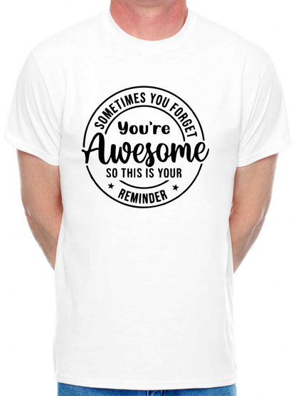 Sometimes You Forget Your Awesome T-Shirt Funny Slogan Birthday Men Man's Tee